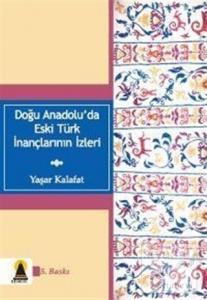 Doğu Anadolu'da Eski Türk İnançlarının İzleri