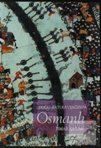 Doğu - Batı Kavşağında Osmanlı