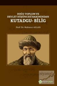 Doğu Toplum ve Devlet Düşüncesi Bakımından Kutadgu Bilig