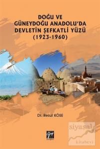 Doğu ve Güneydoğu Anadolu'da Devletin Şefkatli Yüzü (1923-1960)