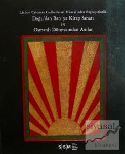Doğu'dan Batı'ya Kitap Sanatı ve Osmanlı Dünyasından Anılar