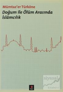 Doğum ile Ölüm Arasında İslamcılık