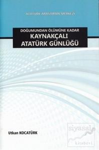 Doğumundan Ölümüne Kadar Kaynakçalı Atatürk Günlüğü