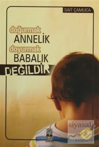 Doğurmak Annelik Doyurmak Babalık Değildir