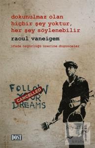 Dokunulmaz Olan Hiçbir Şey Yoktur, Her Şey Söylenebilir