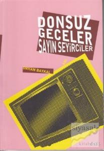Donsuz Geceler Sayın Seyirciler
