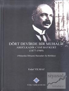 Dört Devirde Bir Muhalif - Abdulkadir Cami Baykurt (1877 - 1949) (Ciltli)
