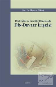 Dört Halife ve Emeviler Döneminde Din - Devlet İlişkisi
