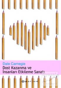 Dost Kazanma ve İnsanları Etkileme Sanatı