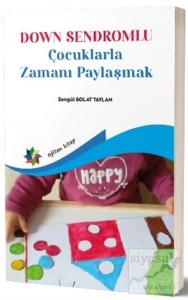 Down Sendromlu Çocuklarla Zamanı Paylaşmak