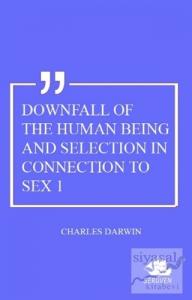 Downfall Of The Human Being And Selection In Connection To Sex 1