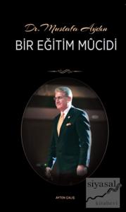 Dr. Mustafa Aydın - Bir Eğitim Mucidi