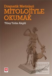 Dramatik Metinleri Mitolojiyle Okumak