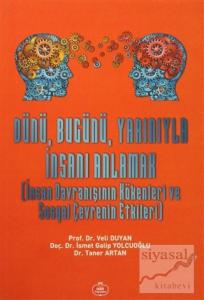 Dünü Bugünü Yarınıyla İnsanı Anlamak