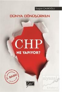 Dünya Dönüşürken CHP Ne Yapıyor?