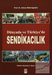 Dünyada ve Türkiye'de Sendikacılık Dünyada ve Türkiye'de Sendikacılık