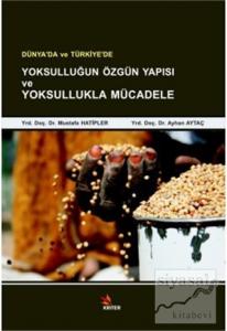 Dünya'da ve Türkiye'de Yoksulluğun Özgün Yapısı ve Yoksullukla Mücadele