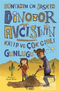 Dünyanın En Şaşkın Dinozor Avcısının Kayıp ve Çok Gizli Günlüğü (Ciltli)