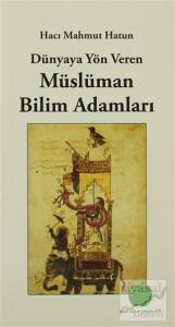 Dünyaya Yön Veren Müslüman Bilim Adamları