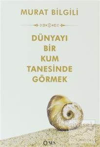 Dünyayı Bir Kum Tanesinde Görmek