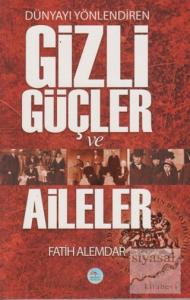 Dünyayı Yönlendiren Gizli Güçler ve Aileler