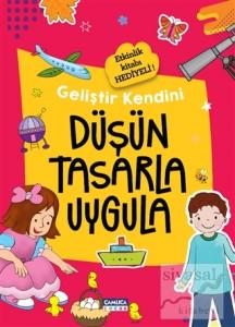 Düşün Tasarla Uygula - Geliştir Kendini Düşün Tasarla Uygula - Geliştir Kendini