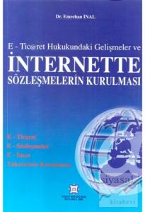 E-Ticaret Hukukundaki Gelişmeler ve İnternette Sözleşmelerin Kurulması