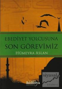 Ebediyet Yolcusuna Son Görevimiz