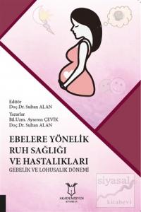 Ebelere Yönelik Ruh Sağlığı ve Hastalıkları: Gebelik ve Lohusalık Dönemi