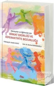 Ebeveynler ve Eğitimciler İçin Dikkat Eksikliği ve Hiperaktivite Bozukluğu