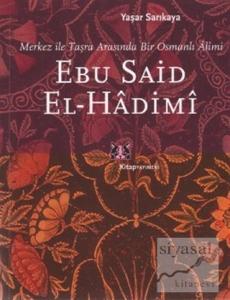 Ebu Said El-Hadimi Merkez ile Taşra Arasında Bir Osmanlı Alimi