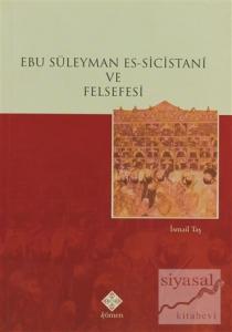 Ebu Süleyman Es-Sicistani ve Felsefesi