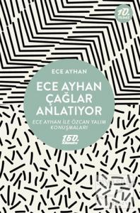 Ece Ayhan Çağlar Anlatıyor