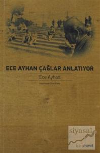 Ece Ayhan Çağlar Anlatıyor