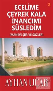 Ecelime Çeyrek Kala İnancımı Süsledim