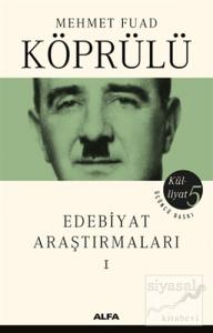 Edebiyat Araştırmaları 1 - Mehmet Fuad Köprülü Külliyatı 5