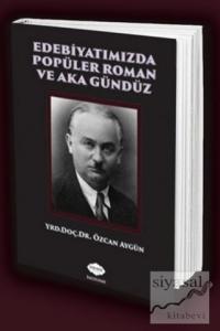 Edebiyatımızda Popüler Roman ve Aka Gündüz