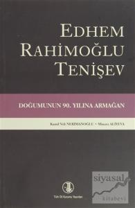 Edhem Rahimoğlu Tenişev Doğumunun 90. Yılına Armağan