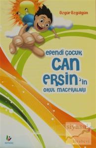 Efendi Çocuk Can Ersin'in Okul Maceraları