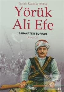 Ege'nin Kurtuluş Destanı Yörük Ali Efe Cilt: 1