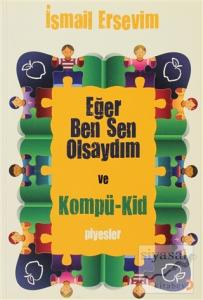 Eğer Ben Sen Olsaydım ve Kompü-Kid