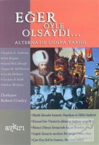 Eğer Öyle Olsaydı... Alternatif Dünya Tarihi 1