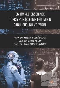 Eğitim 4.0 Ekseninde Türkiye'de İşletme Eğitiminin Dünü Bugünü ve Yarını
