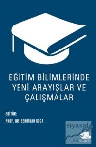Eğitim Bilimlerinde Yeni Arayışlar ve Çalışmalar