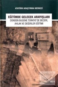 Eğitimde Gelecek Arayışları Dünden Bugüne Türkiye'de Beceri, Ahlak ve Değerler Eğitimi Sempozyumu - Cilt 2