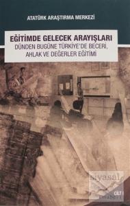 Eğitimde Gelecek Arayışları Dünden Bugüne Türkiye'de Beceri, Ahlak ve Değerler Eğitimi Sempozyumu - Cilt 1 (Ciltli)