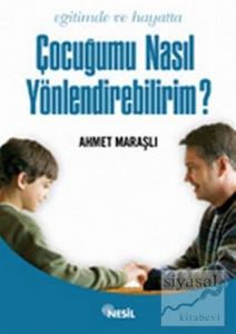 Eğitimde ve Hayatta Çocuğumu Nasıl Yönlendirebilirim?