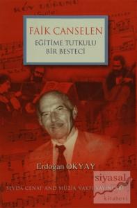 Eğitime Tutkulu Bir Besteci Faik Canselen