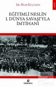Eğitimli Neslin 1. Dünya Savaşı'yla İmtihanı