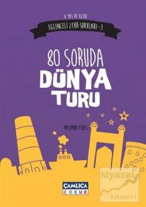 Eğlenceli Zeka Soruları 3 : 80 Soruda Dünya Turu